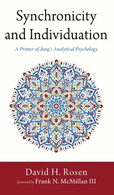 Synchroniczność i indywiduacja: Elementarz psychologii analitycznej Junga - Synchronicity and Individuation: A Primer of Jung's Analytical Psychology