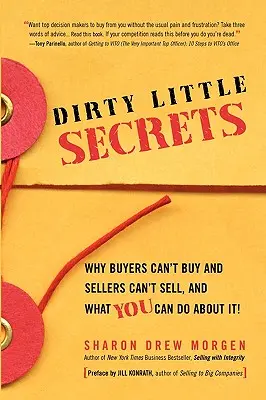 Dirty Little Secrets: Dlaczego kupujący nie mogą kupować, a sprzedający nie mogą sprzedawać i co można z tym zrobić? - Dirty Little Secrets: Why buyers can't buy and sellers can't sell and what you can do about it