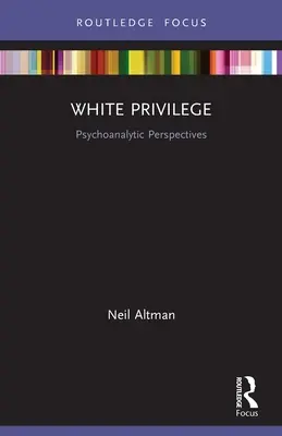 Biały przywilej: Perspektywy psychoanalityczne - White Privilege: Psychoanalytic Perspectives