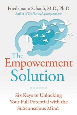 The Empowerment Solution: Sześć kluczy do uwolnienia pełnego potencjału dzięki podświadomości - The Empowerment Solution: Six Keys to Unlocking Your Full Potential with the Subconscious Mind