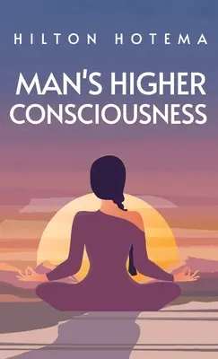 Wyższa świadomość człowieka w twardej oprawie - Man's Higher Consciousness Hardcover