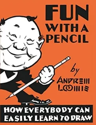 Zabawa z ołówkiem: Jak każdy może łatwo nauczyć się rysować - Fun With A Pencil: How Everybody Can Easily Learn to Draw