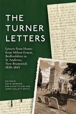 The Turner Letters: Listy z domu: Od Milton Ernest, Bedfordshire do St Andrews, Nowy Brunszwik, 1830-1845 - The Turner Letters: Letters from Home: From Milton Ernest, Bedfordshire to St Andrews, New Brunswick, 1830-1845