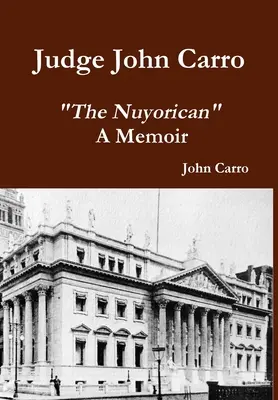 Sędzia John Carro - The Nuyorican - Pamiętnik - Judge John Carro - The Nuyorican - A Memoir