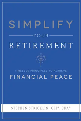 Uprość swoją emeryturę: Ponadczasowe zasady osiągania finansowego spokoju - Simplify Your Retirement: Timeless Principles to Achieve Financial Peace