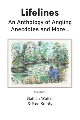 Linie życia: Antologia anegdot wędkarskich i nie tylko... - Lifelines: An Anthology of Angling Anecdotes and More...