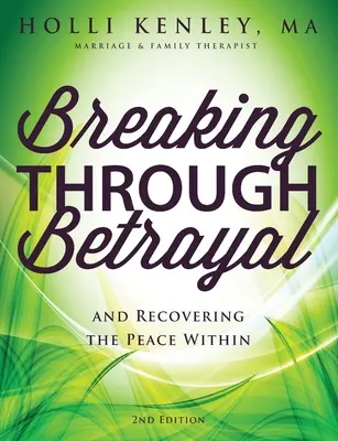 Przełamywanie zdrady: odzyskiwanie wewnętrznego spokoju, wyd. 2 - Breaking Through Betrayal: and Recovering the Peace Within, 2nd Edition