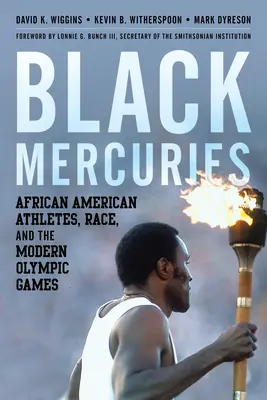 Black Mercuries: Afroamerykańscy sportowcy, rasa i współczesne igrzyska olimpijskie - Black Mercuries: African American Athletes, Race, and the Modern Olympic Games