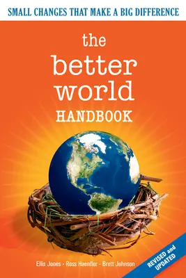 Podręcznik Lepszego Świata: Małe zmiany, które robią wielką różnicę - The Better World Handbook: Small Changes That Make a Big Difference