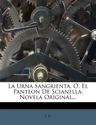 La Urna Sangrienta, , El Panteon De Scianella: Novela Original...