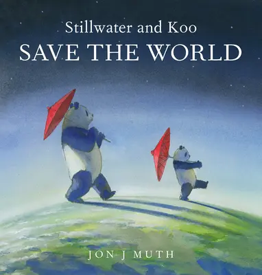 Stillwater i Koo ratują świat (książka Stillwater i przyjaciele) - Stillwater and Koo Save the World (a Stillwater and Friends Book)