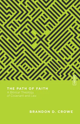 Ścieżka wiary: Biblijna teologia przymierza i prawa - The Path of Faith: A Biblical Theology of Covenant and Law