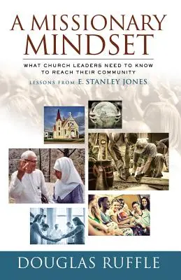 Misyjny sposób myślenia: Co przywódcy kościelni muszą wiedzieć, aby dotrzeć do swoich społeczności - A Missionary Mindset: What Church Leaders Need to Know to Reach Their Communities