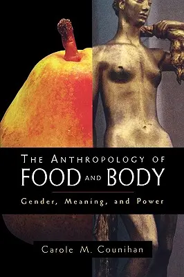 Antropologia jedzenia i ciała: Płeć, znaczenie i władza - The Anthropology of Food and Body: Gender, Meaning and Power