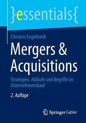 Fuzje i przejęcia: Strategien, Ablufe Und Begriffe Im Unternehmenskauf - Mergers & Acquisitions: Strategien, Ablufe Und Begriffe Im Unternehmenskauf