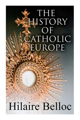 Historia katolickiej Europy: Europa i wiara & Ocaleni i nowo przybyli: Starzy i nowi wrogowie Kościoła katolickiego - The History of Catholic Europe: Europe and the Faith & Survivals and New Arrivals: The Old and New Enemies of the Catholic Church