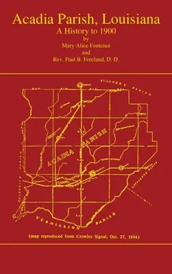 Parafia Acadian w stanie Luizjana: Historia do 1900 roku (tom 1): Historia do 1900 roku - Acadian Parish, Louisiana: A History to 1900 (Volume 1): A History to 1900