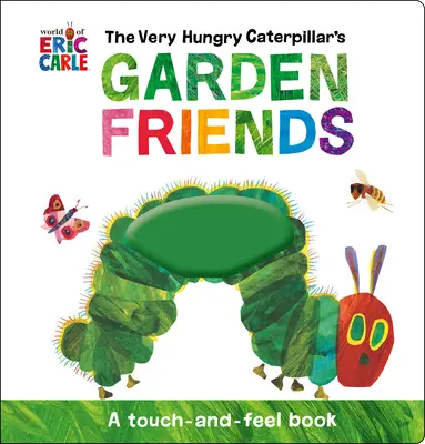 Ogrodowi przyjaciele bardzo głodnej gąsienicy: Książka dotykowa - The Very Hungry Caterpillar's Garden Friends: A Touch-And-Feel Book