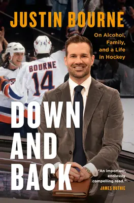 W dół i z powrotem: O alkoholu, rodzinie i życiu w hokeju - Down and Back: On Alcohol, Family, and a Life in Hockey