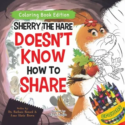 Zając Sherry nie umie się dzielić: Kolorowanka - Sherry the Hare Doesn't Know How to Share: Coloring Book Edition
