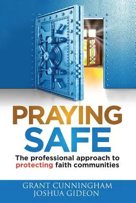 Bezpieczna modlitwa: Profesjonalne podejście do ochrony wspólnot wyznaniowych - Praying Safe: The professional approach to protecting faith communities