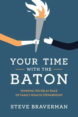 Twój czas z pałeczką: Zwycięstwo w sztafecie zarządzania majątkiem rodzinnym - Your Time with the Baton: Winning the Relay Race of Family Wealth Stewardship