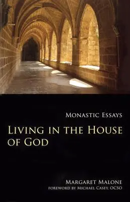 Życie w domu Bożym: Eseje monastyczne - Living in the House of God: Monastic Essays