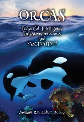 ORCAS - Piękny, Inteligentny, Gadatliwy, Okrutny, Fascynujący - ORCAS - Beautiful, Intelligent, Talkative, Ferocious, Fascinating