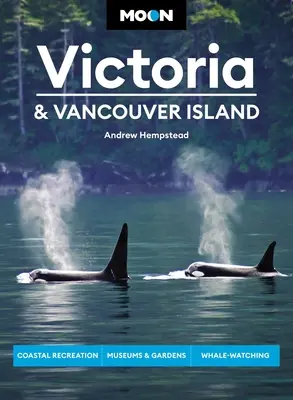 Moon Victoria & Vancouver Island: Rekreacja na wybrzeżu, muzea i ogrody, obserwacja wielorybów - Moon Victoria & Vancouver Island: Coastal Recreation, Museums & Gardens, Whale-Watching