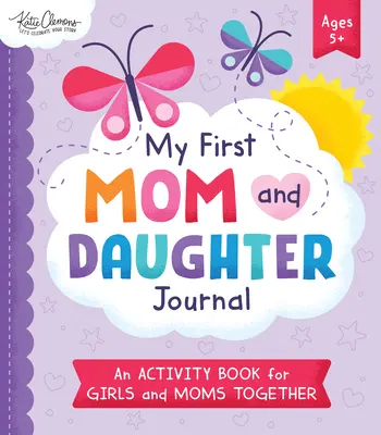 Mój pierwszy dziennik mamy i córki: Zeszyt ćwiczeń dla dziewczynek i mam - My First Mom and Daughter Journal: An Activity Book for Girls and Moms Together