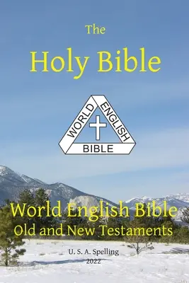 Pismo Święte: World English Bible Stary i Nowy Testament Pisownia amerykańska - Holy Bible: World English Bible Old and New Testaments U. S. A. Spelling