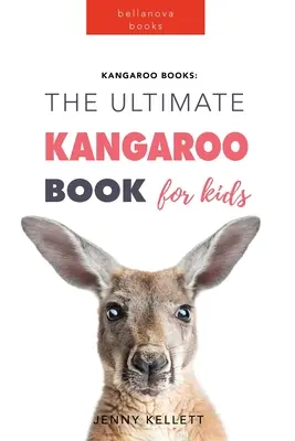 Kangury Najlepsza książka o kangurach dla dzieci: ponad 100 niesamowitych faktów o kangurach, zdjęcia, quiz + więcej - Kangaroos The Ultimate Kangaroo Book for Kids: 100+ Amazing Kangaroo Facts, Photos, Quiz + More
