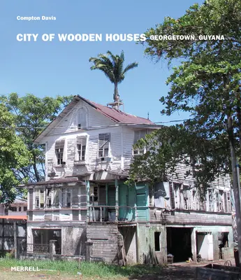Miasto drewnianych domów: Georgetown, Gujana - City of Wooden Houses: Georgetown, Guyana