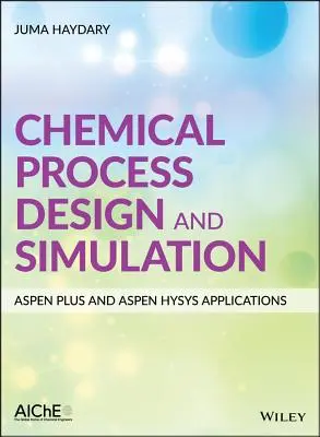 Projektowanie i symulacja procesów chemicznych: Aplikacje Aspen Plus i Aspen Hysys - Chemical Process Design and Simulation: Aspen Plus and Aspen Hysys Applications