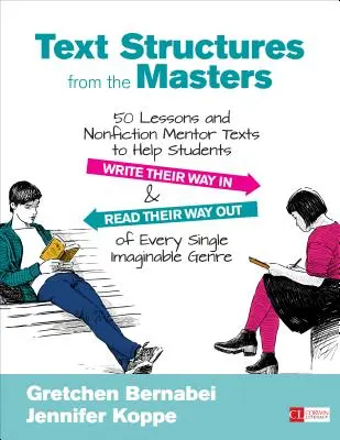 Struktury tekstowe od mistrzów: 50 lekcji i tekstów pomocniczych, które pomogą uczniom w pisaniu i czytaniu każdego pojedynczego tekstu. - Text Structures from the Masters: 50 Lessons and Nonfiction Mentor Texts to Help Students Write Their Way in and Read Their Way Out of Every Single Im