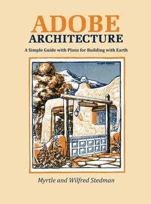 Adobe Architecture: Prosty przewodnik z planami budowania z ziemi - Adobe Architecture: A Simple Guide with Plans for Building with Earth