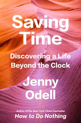 Oszczędzanie czasu: Odkrywanie życia poza zegarem - Saving Time: Discovering a Life Beyond the Clock