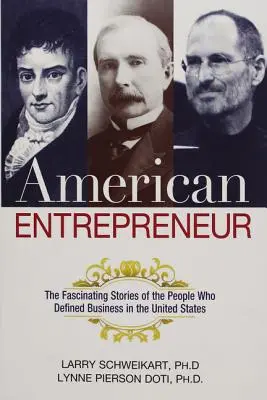 Amerykański przedsiębiorca: Fascynujące historie ludzi, którzy zdefiniowali biznes w Stanach Zjednoczonych - American Entrepreneur: The Fascinating Stories of the People Who Defined Business in the United States