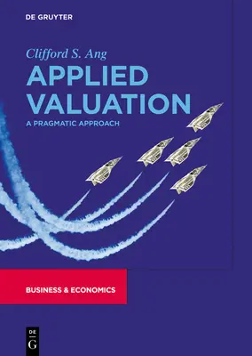 Wycena stosowana: Pragmatyczne podejście - Applied Valuation: A Pragmatic Approach