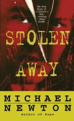 Stolen Away: Prawdziwa historia najbardziej szokującego porwania w Kalifornii - Stolen Away: The True Story of Californias Most Shocking Kidnapmurder