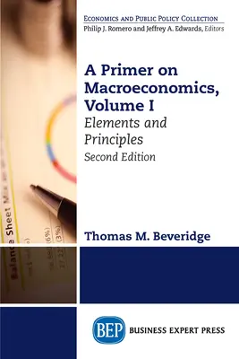 Elementarz makroekonomii, wydanie drugie, tom I: Elementy i zasady - A Primer on Macroeconomics, Second Edition, Volume I: Elements and Principles
