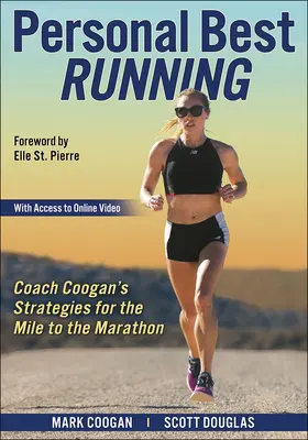 Personal Best Running: Strategie trenera Coogana na milę do maratonu - Personal Best Running: Coach Coogan's Strategies for the Mile to the Marathon