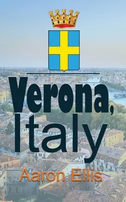 Werona, Włochy: Podróże i turystyka - Verona, Italy: Travel and Tourism