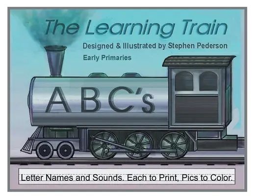 The Learning Train - ABC: Nazwy liter i dźwięki. Każdy do wydrukowania. Obrazki do kolorowania - The Learning Train - ABC's: Letter Names and Sounds. Each to Print. Pics to Color