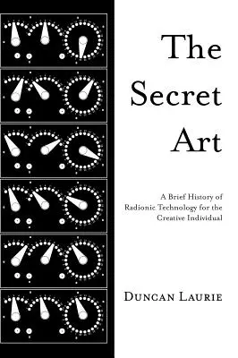 Tajemna sztuka: Krótka historia technologii radionicznej dla kreatywnych osób - The Secret Art: A Brief History of Radionic Technology for the Creative Individual