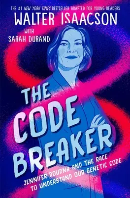 Łamacz kodów - wydanie dla młodych czytelników: Jennifer Doudna i wyścig o zrozumienie naszego kodu genetycznego - The Code Breaker -- Young Readers Edition: Jennifer Doudna and the Race to Understand Our Genetic Code