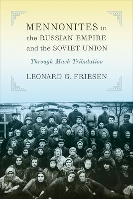 Mennonici w Imperium Rosyjskim i Związku Radzieckim: Przez wiele ucisków - Mennonites in the Russian Empire and the Soviet Union: Through Much Tribulation