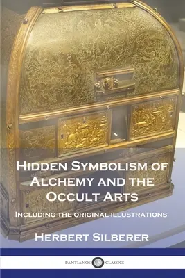 Ukryta symbolika alchemii i sztuk okultystycznych: w tym oryginalne ilustracje - Hidden Symbolism of Alchemy and the Occult Arts: Including the original illustrations
