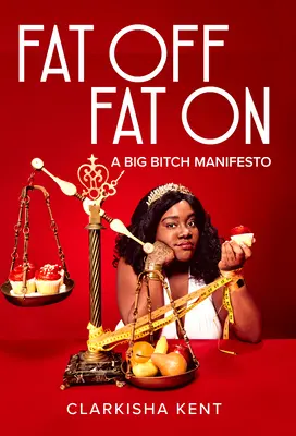 Fat Off, Fat on: Manifest wielkiej suki - Fat Off, Fat on: A Big Bitch Manifesto
