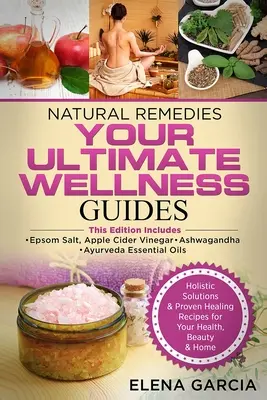 Naturalne środki zaradcze: TWOJE NAJLEPSZE PRZEWODNIKI WELLNESS: Sól Epsom, ocet jabłkowy, Ashwagandha i ajurwedyjskie olejki eteryczne - Natural Remedies: YOUR ULTIMATE WELLNESS GUIDES: Epsom Salt, Apple Cider Vinegar, Ashwagandha & Ayurveda Essential Oils